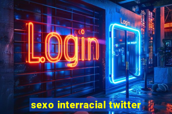 sexo interracial twitter